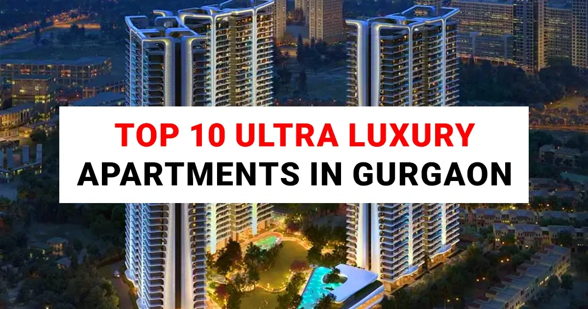 Top 10 Ultra Luxury Apartments in Gurgaon for Modern Buyers